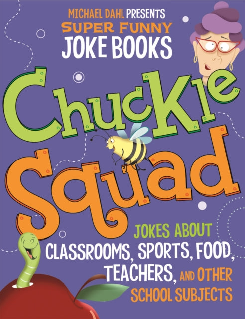 Chuckle Squad: Jokes about Classrooms, Sports, Food, Teachers, and Other School Subjects