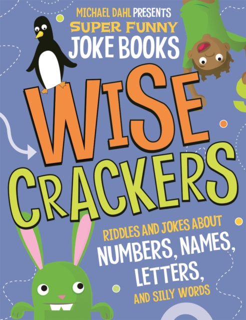 Wise Crackers: Riddles and Jokes about Numbers, Names, Letters, and Silly Words