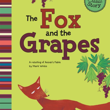 The Fox and the Grapes: A Retelling of Aesop's Fable