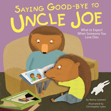 Saying Good-Bye to Uncle Joe: What to Expect When Someone You Love Dies