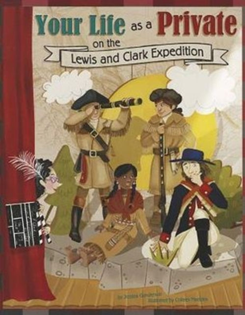 Your Life as a Private on the Lewis and Clark Expedition