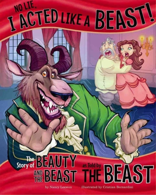 No Lie, I Acted Like a Beast!: The Story of Beauty and the Beast as Told by the Beast