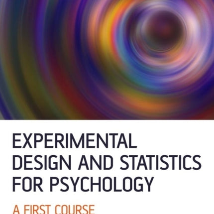 Experimental Design and Statistics for Psychology: A First Course