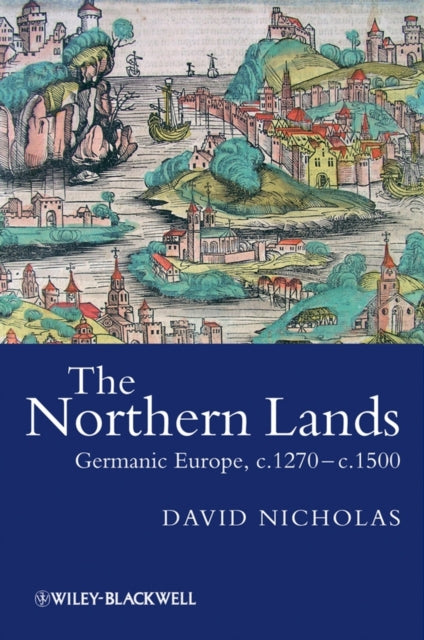 The Northern Lands: Germanic Europe, c.1270 - c.1500