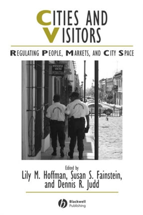 Cities and Visitors: Regulating People, Markets, and City Space