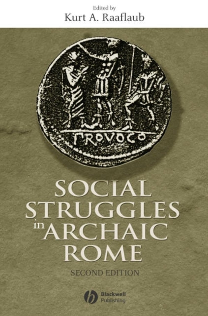 Social Struggles in Archaic Rome: New Perspectives on the Conflict of the Orders