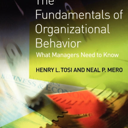 The Fundamentals of Organizational Behavior: What Managers Need to Know