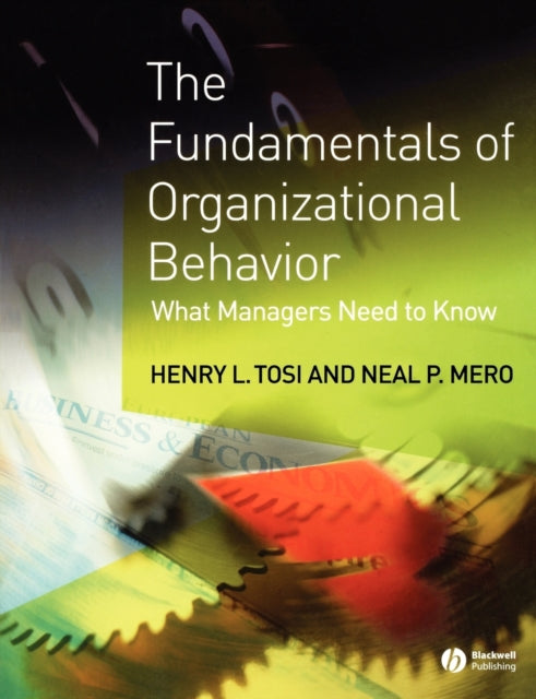 The Fundamentals of Organizational Behavior: What Managers Need to Know