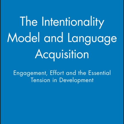 The Intentionality Model and Language Acquisition: Engagement, Effort and the Essential Tension in Development