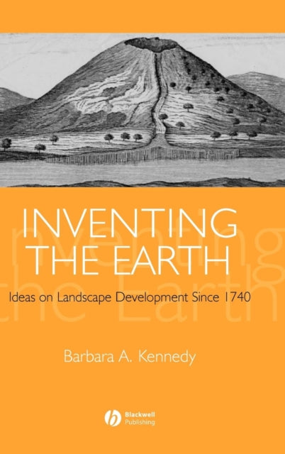 Inventing the Earth: Ideas on Landscape Development Since 1740