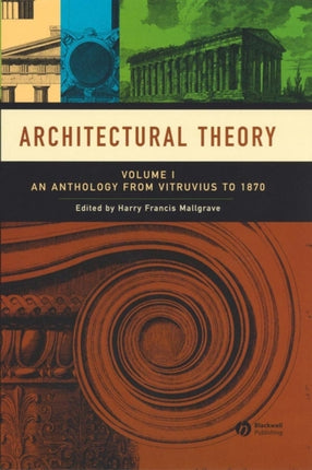 Architectural Theory, Volume 1: An Anthology from Vitruvius to 1870