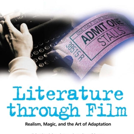 Literature Through Film: Realism, Magic, and the Art of Adaptation