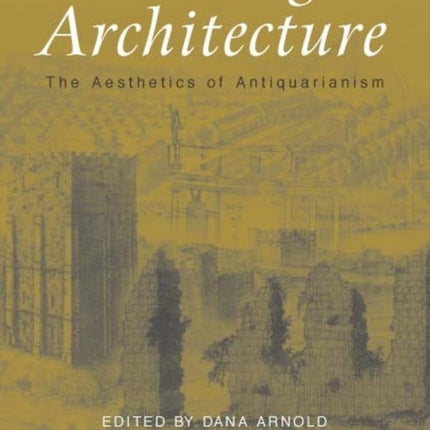 Tracing Architecture: The Aesthetics of Antiquarianism