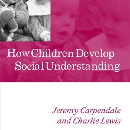 How Children Develop Social Understanding