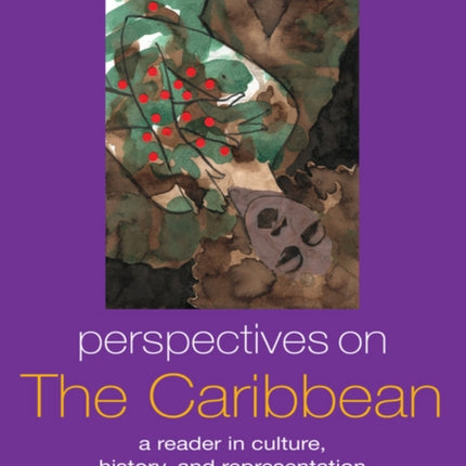 Perspectives on the Caribbean: A Reader in Culture, History, and Representation