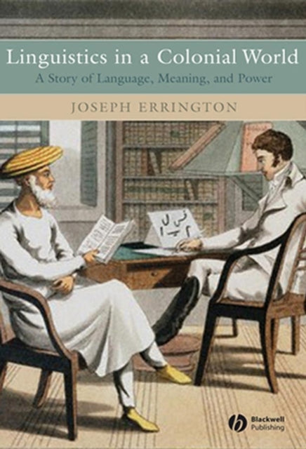 Linguistics in a Colonial World: A Story of Language, Meaning, and Power