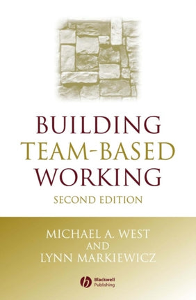 Building Team-Based Working: A Practical Guide to Organizational Transformation