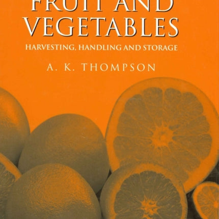 Fruit and Vegetables: Harvesting, Handling and Storage