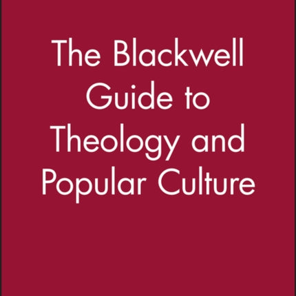 The Blackwell Guide to Theology and Popular Culture