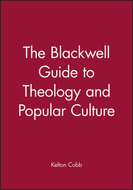 The Blackwell Guide to Theology and Popular Culture