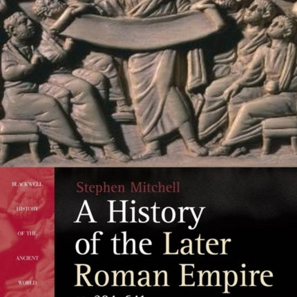 A History of the Later Roman Empire, AD 284-641: The Transformation of the Ancient World