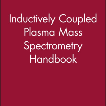 Inductively Coupled Plasma Mass Spectrometry Handbook