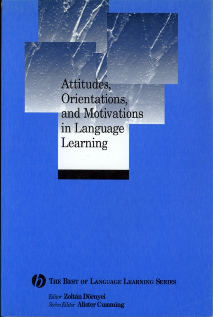 Attitudes, Orientations, and Motivations in Language Learning: Advances in Theory, Research, and Applications