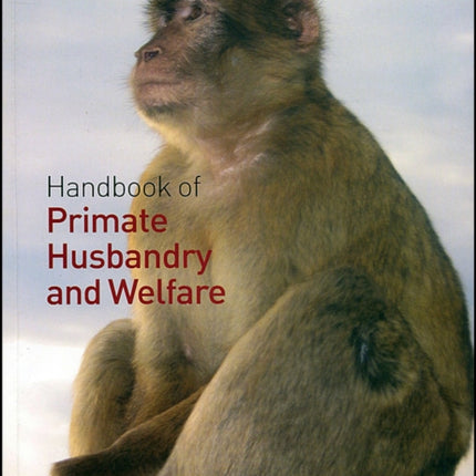 Handbook of Primate Husbandry and Welfare