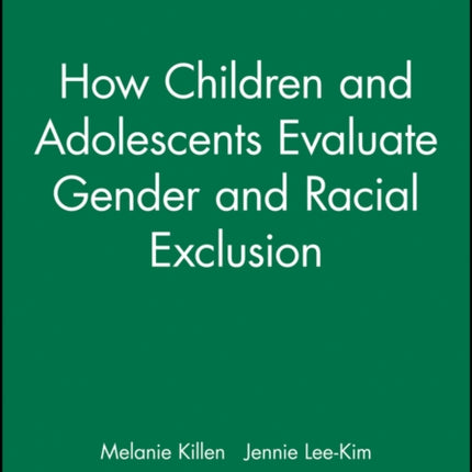 How Children and Adolescents Evaluate Gender and Racial Exclusion