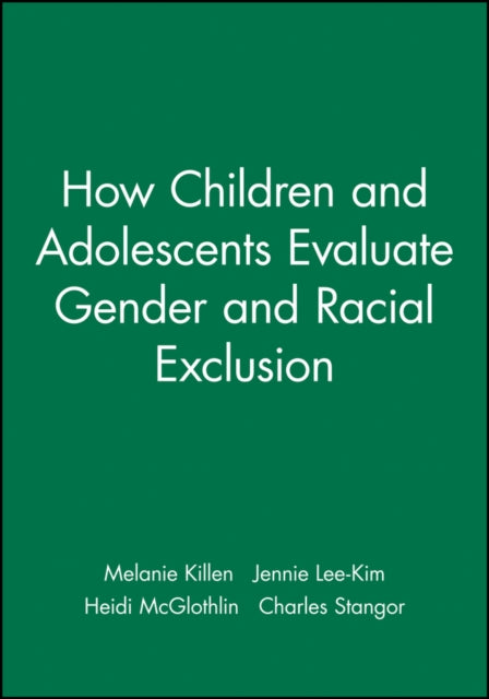 How Children and Adolescents Evaluate Gender and Racial Exclusion