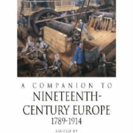 A Companion to Nineteenth-Century Europe, 1789 - 1914