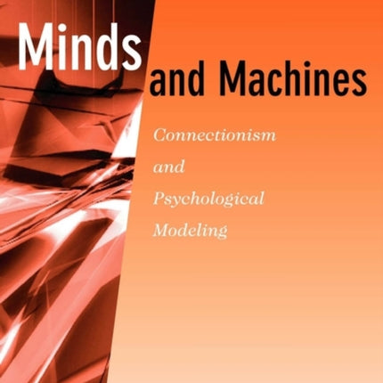 Minds and Machines: Connectionism and Psychological Modeling