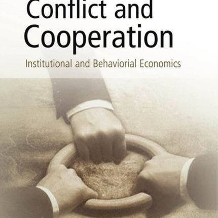 Conflict and Cooperation: Institutional and Behavioral Economics