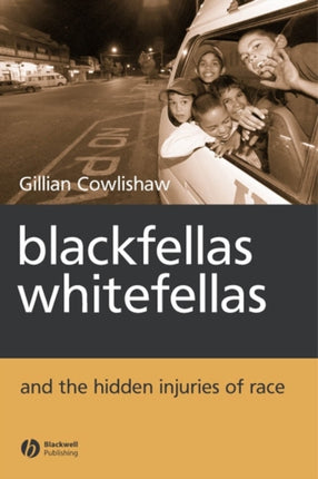 Blackfellas, Whitefellas, and the Hidden Injuries of Race