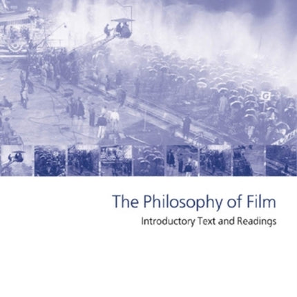 The Philosophy of Film: Introductory Text and Readings