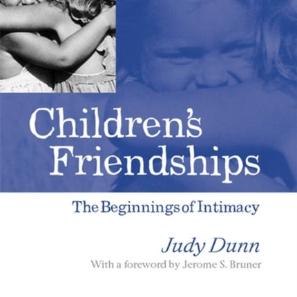 Children's Friendships: The Beginnings of Intimacy