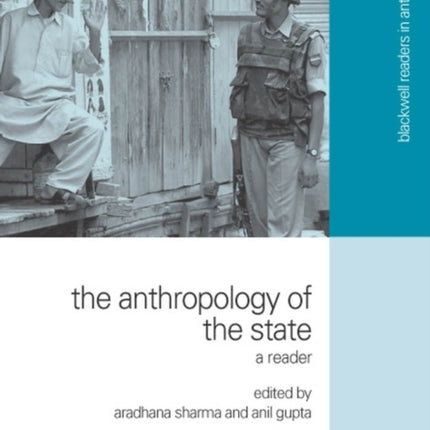 The Anthropology of the State: A Reader