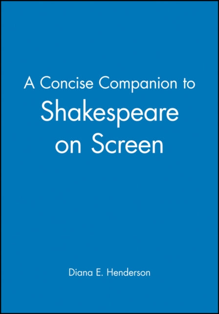 A Concise Companion to Shakespeare on Screen