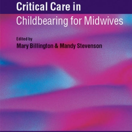 Critical Care in Childbearing for Midwives