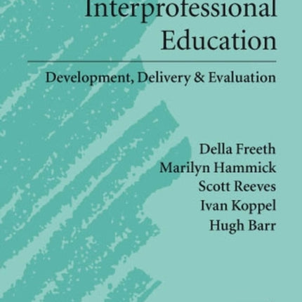 Effective Interprofessional Education: Development, Delivery, and Evaluation