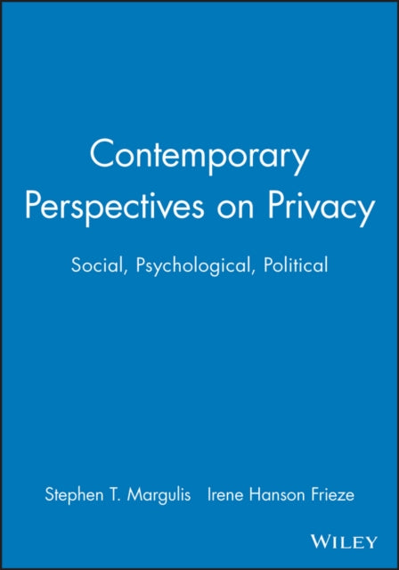 Contemporary Perspectives on Privacy: Social, Psychological, Political