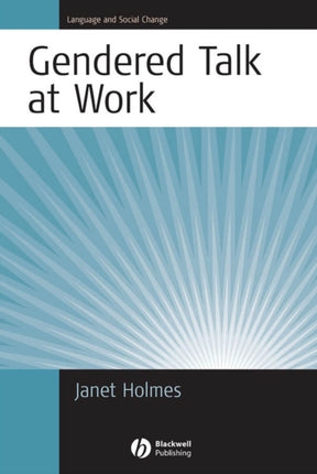 Gendered Talk at Work: Constructing Gender Identity Through Workplace Discourse