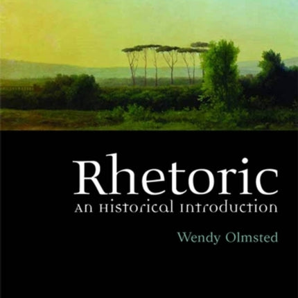 Rhetoric: An Historical Introduction