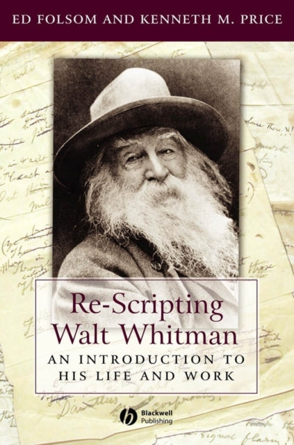 Re-Scripting Walt Whitman: An Introduction to His Life and Work