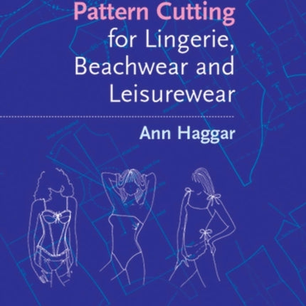 Pattern Cutting for Lingerie, Beachwear and Leisurewear