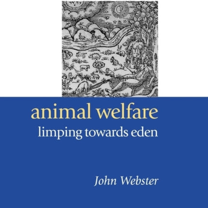 Animal Welfare: Limping Towards Eden: A Practical Approach to Redressing the Problem of Our Dominion Over the Animals