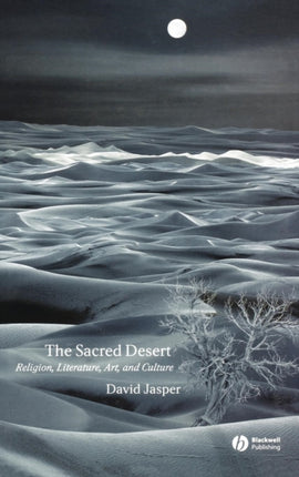 The Sacred Desert: Religion, Literature, Art, and Culture