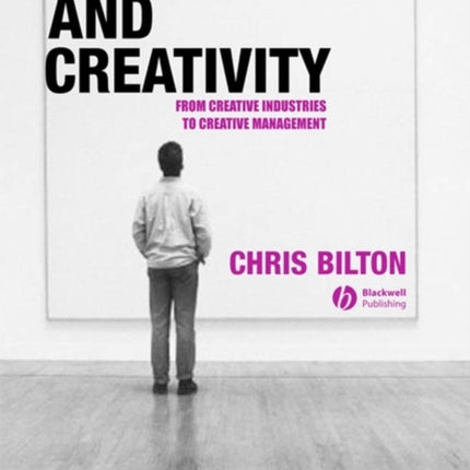 Management and Creativity: From Creative Industries to Creative Management