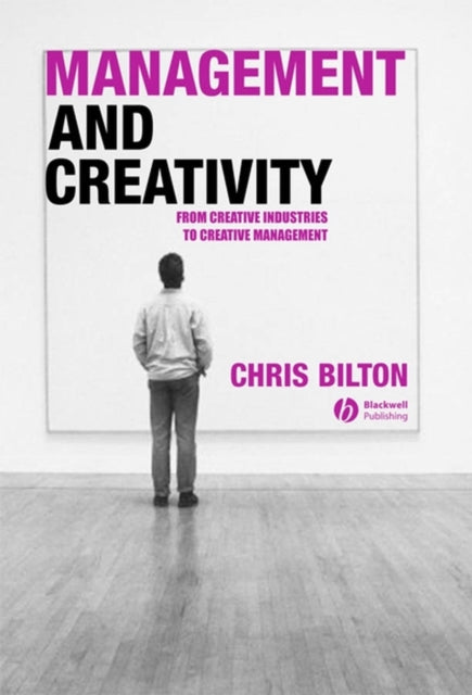 Management and Creativity: From Creative Industries to Creative Management