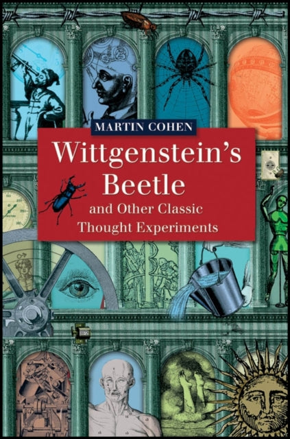 Wittgenstein's Beetle and Other Classic Thought Experiments